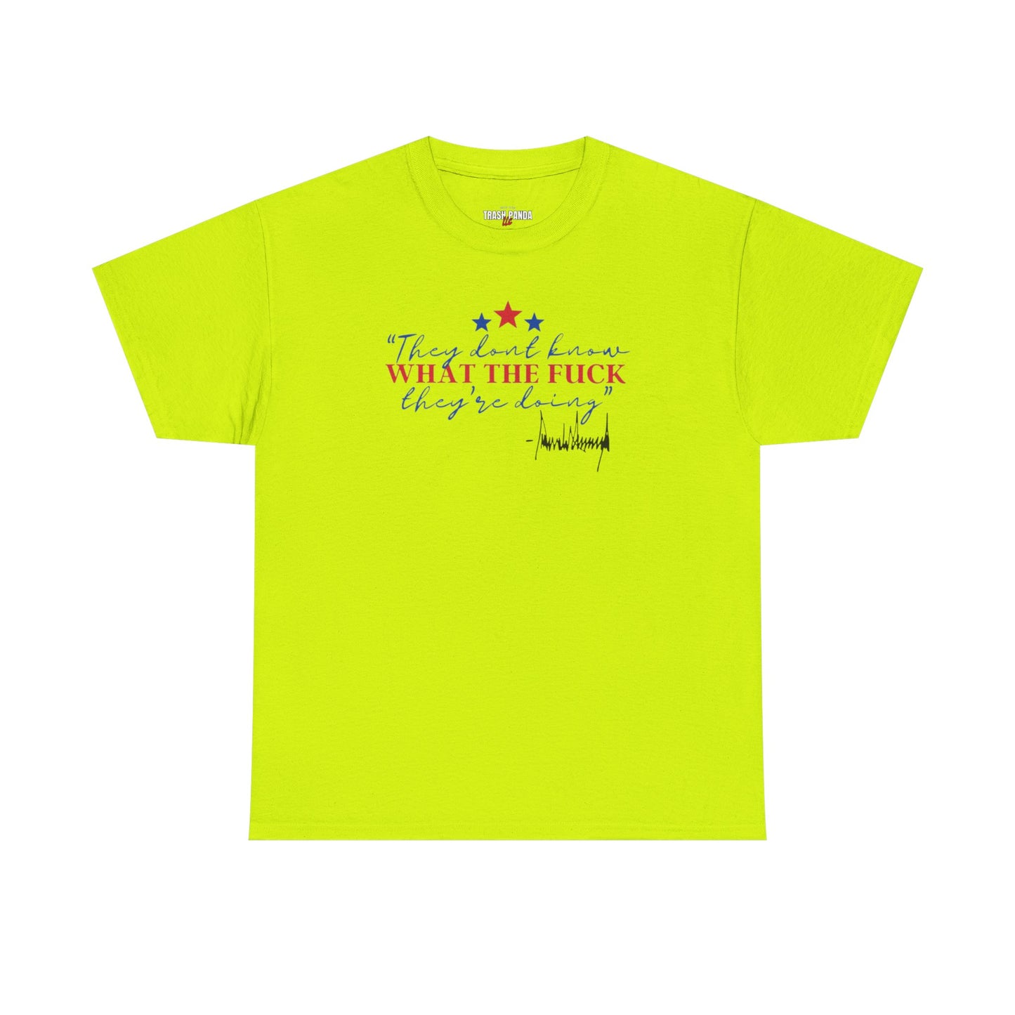 "They Don't Know WTF They're Doing" DJT Unisex Heavy Cotton Tee