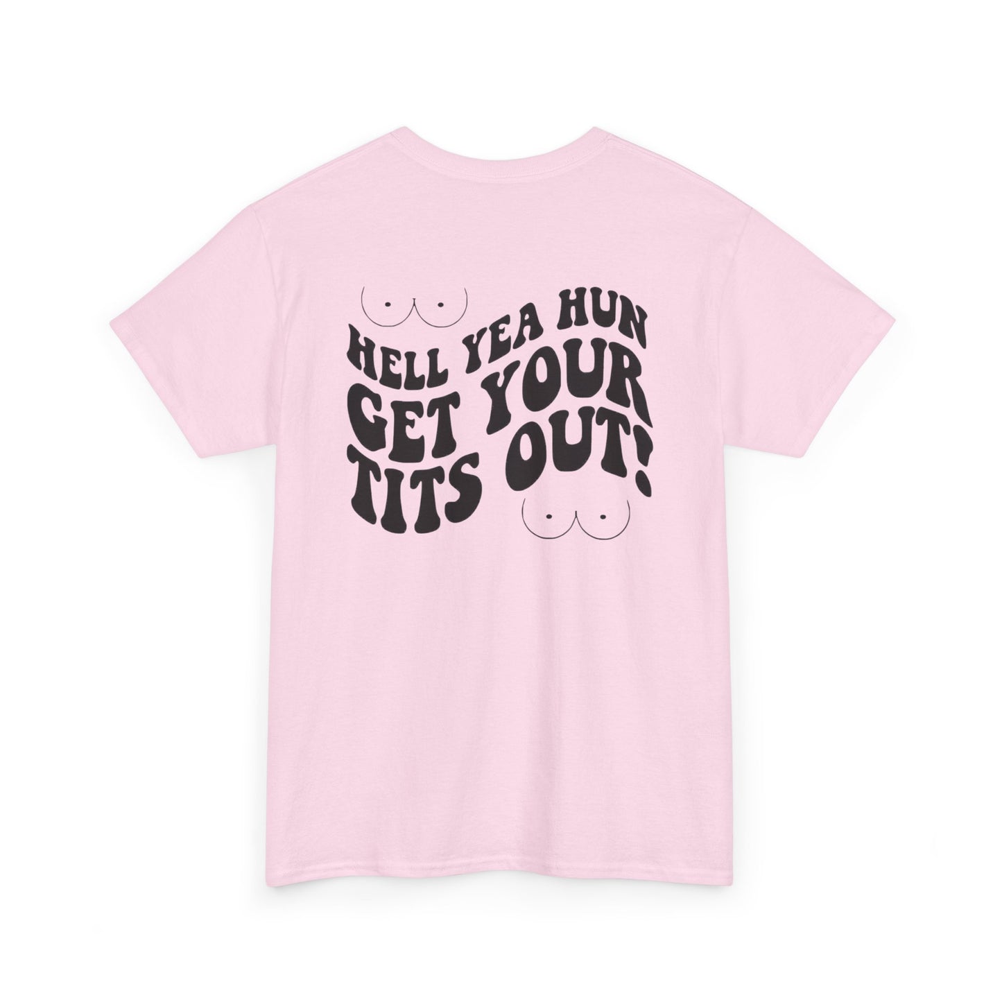 Hell Yea Hun Get Your Tits Out Unisex Heavy Cotton Tee