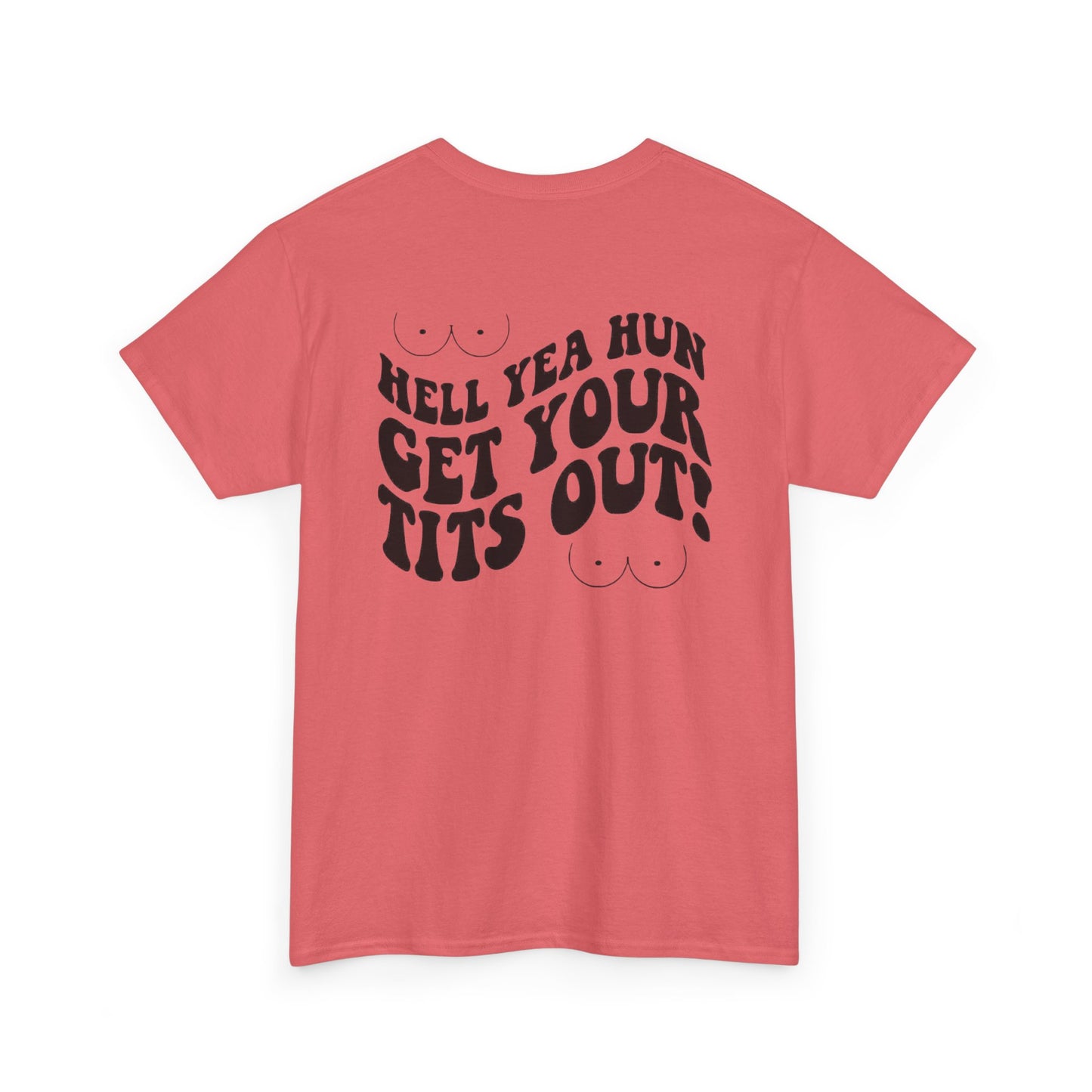 Hell Yea Hun Get Your Tits Out Unisex Heavy Cotton Tee