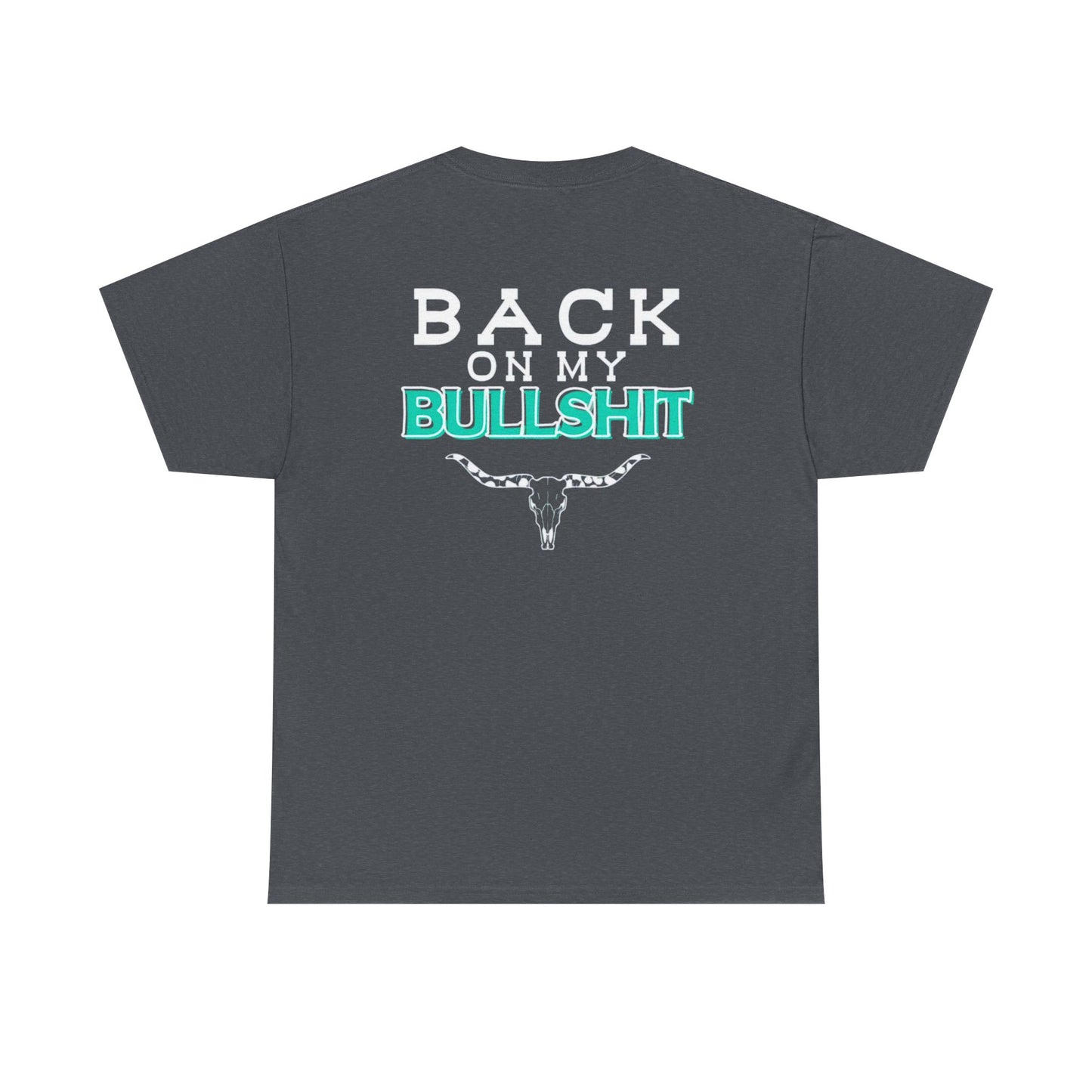 Back On My Bullshit Unisex Heavy Cotton Tee