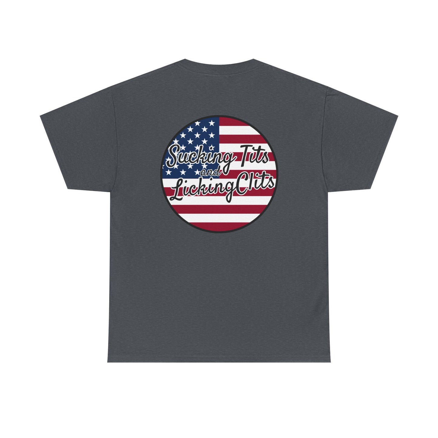 Sucking Ts and Licking Cs (4th of July) Unisex Heavy Cotton Tee