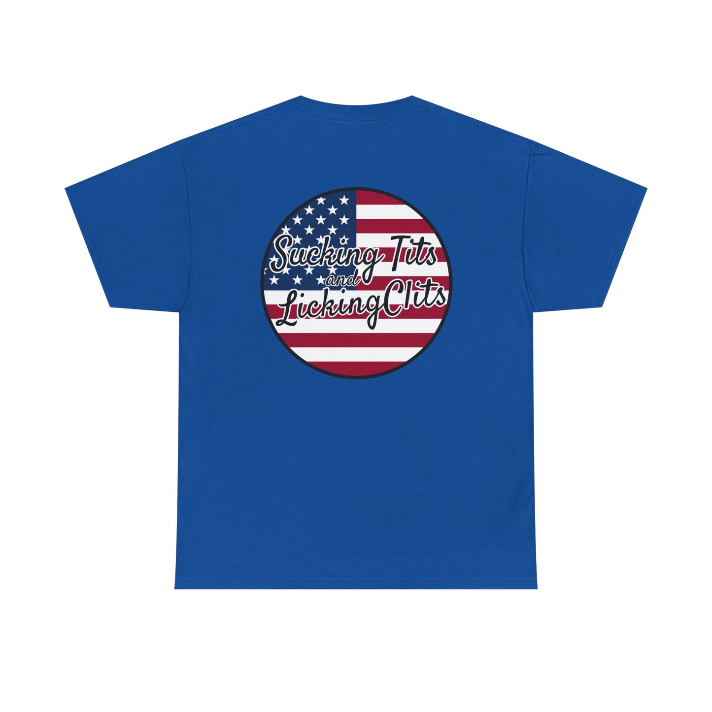 Sucking Ts and Licking Cs (4th of July) Unisex Heavy Cotton Tee