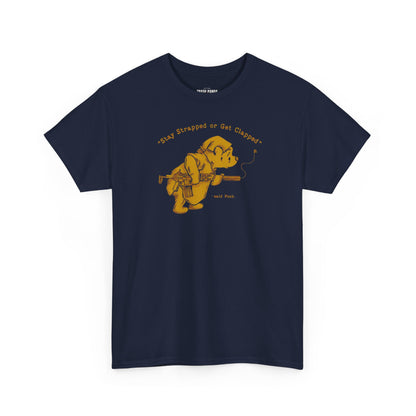 Stay Strapped Pooh Unisex Heavy Cotton Tee