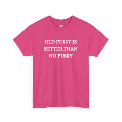 Old Is Better Than No Unisex Tee