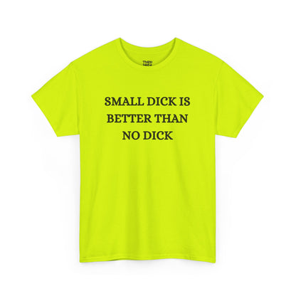 Small Is Better Than No Unisex Tee