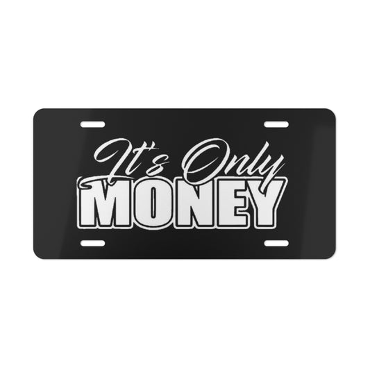 It's Only Money Vanity Plate