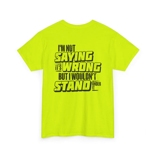 I Wouldn't Stand Under It Unisex Heavy Cotton Tee