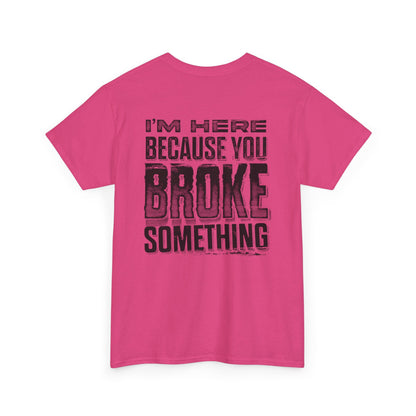 Broke Something Unisex Heavy Cotton Tee