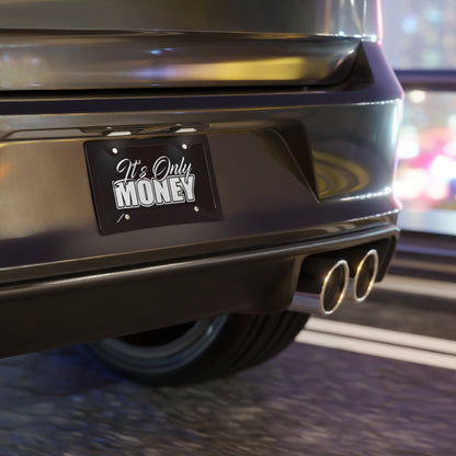 It's Only Money Vanity Plate
