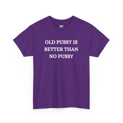 Old Is Better Than No Unisex Tee