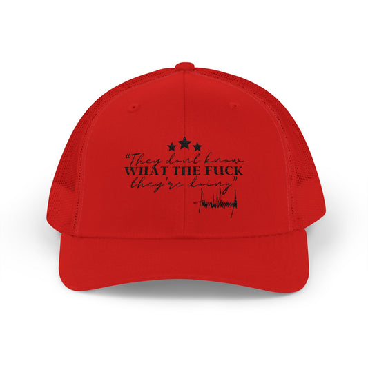 "They Don't Know WTF They're Doing" DJT Snapback Trucker Cap