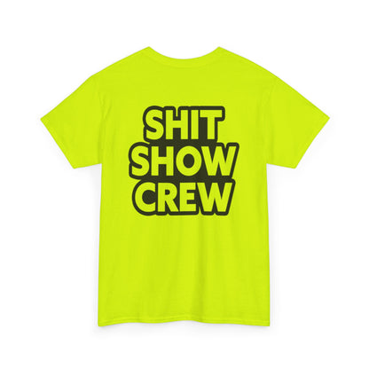 Shit Show Crew Unisex Heavy Cotton Tee
