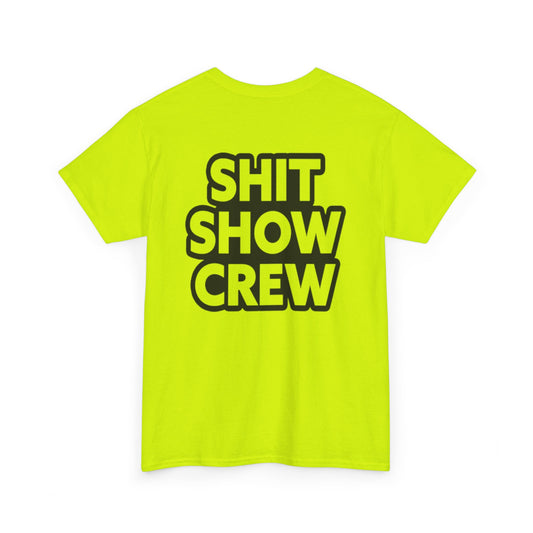 Shit Show Crew Unisex Heavy Cotton Tee