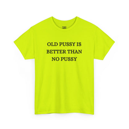 Old Is Better Than No Unisex Tee