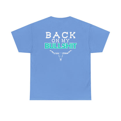 Back On My Bullshit Unisex Heavy Cotton Tee