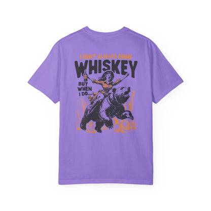 I Don't Always Drink Whiskey Comfort Colors Unisex T-shirt