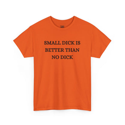 Small Is Better Than No Unisex Tee