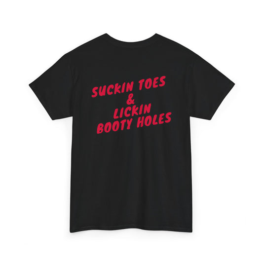 Suckin Toes & Lickin Booty Holes Unisex Heavy Cotton Tee
