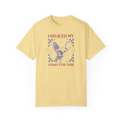 Shaved My P*ssy For This Comfort Colors Unisex T-shirt