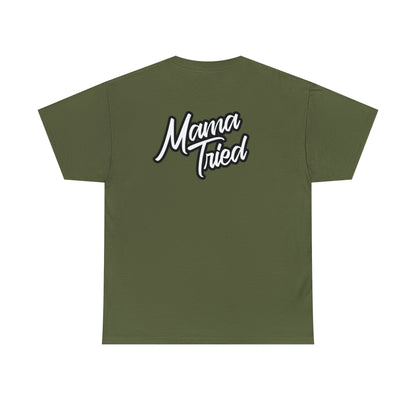 Mama Tried Unisex Heavy Cotton Tee