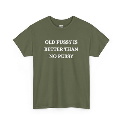 Old Is Better Than No Unisex Tee
