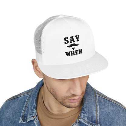 Say When 5 Panel Trucker Cap (Embroidery)