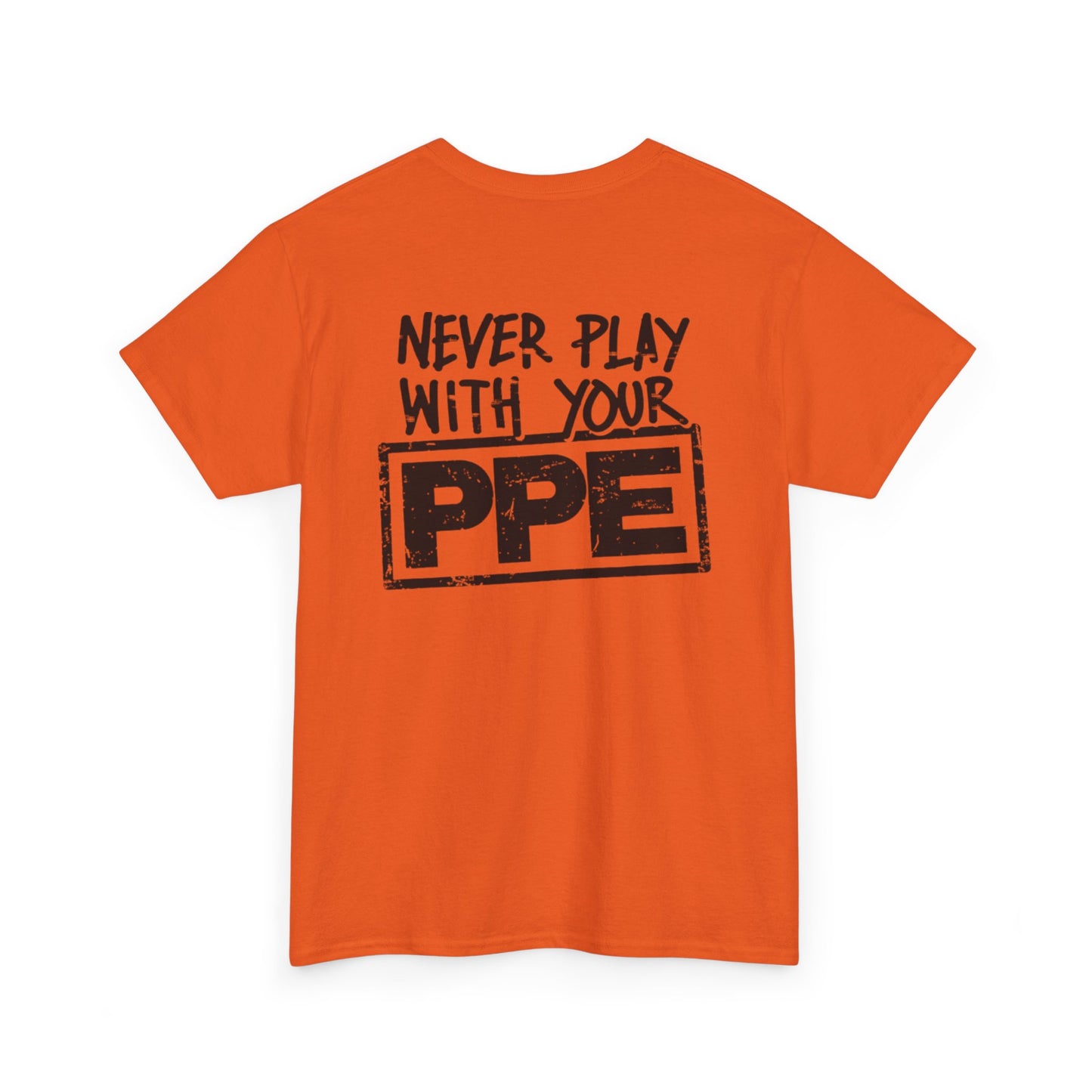 Never Play With Your PPE Unisex Heavy Cotton Tee
