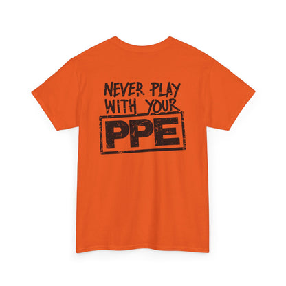Never Play With Your PPE Unisex Heavy Cotton Tee