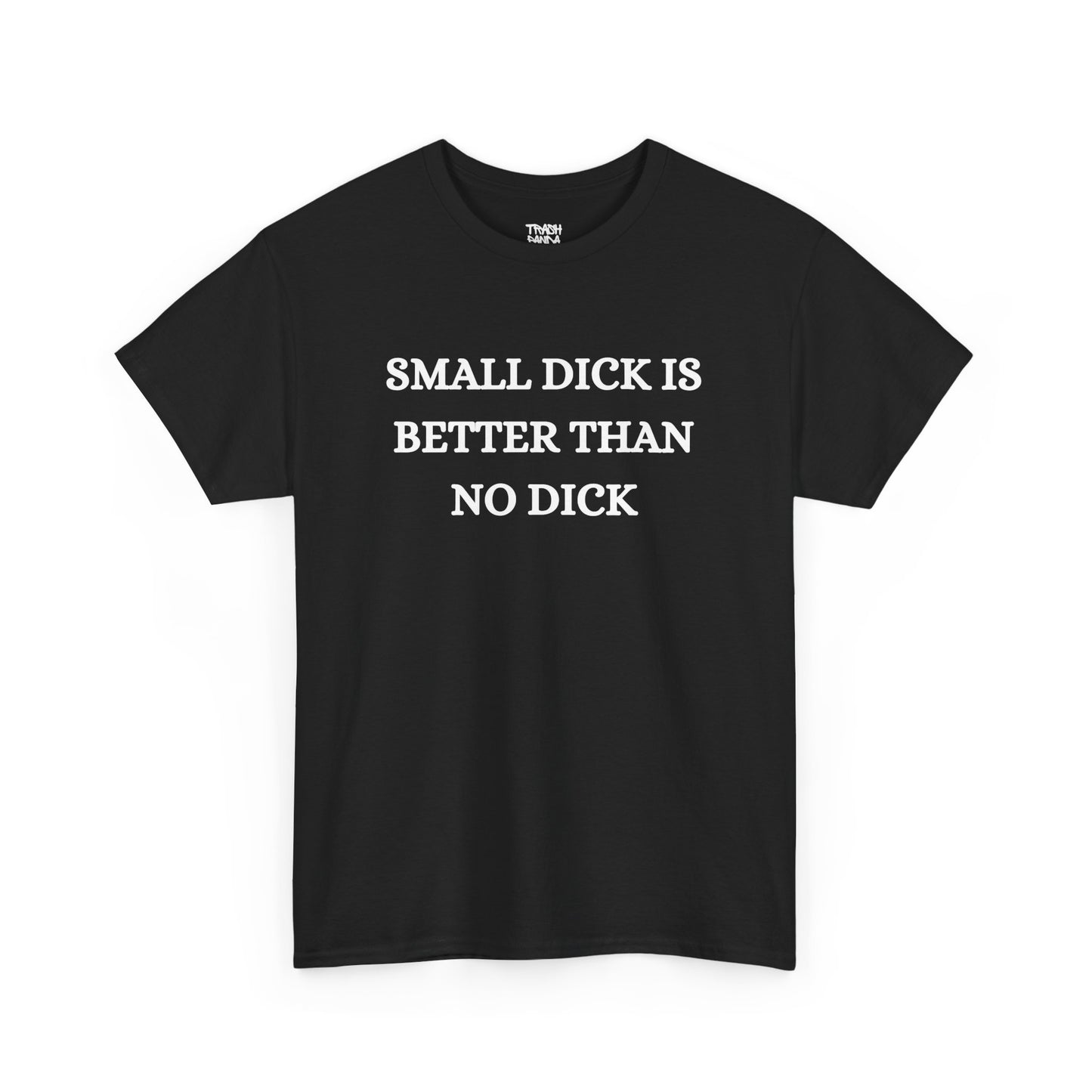 Small Is Better Than No Unisex Tee