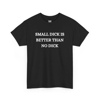 Small Is Better Than No Unisex Tee