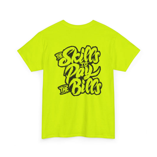 Skills To Pay The Bills Unisex Heavy Cotton Tee