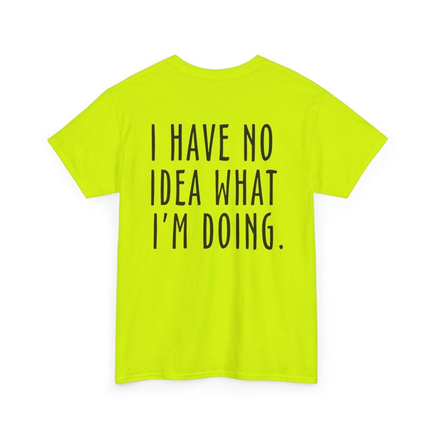 I Have No Idea Unisex Heavy Cotton Tee