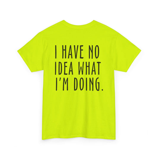 I Have No Idea Unisex Heavy Cotton Tee