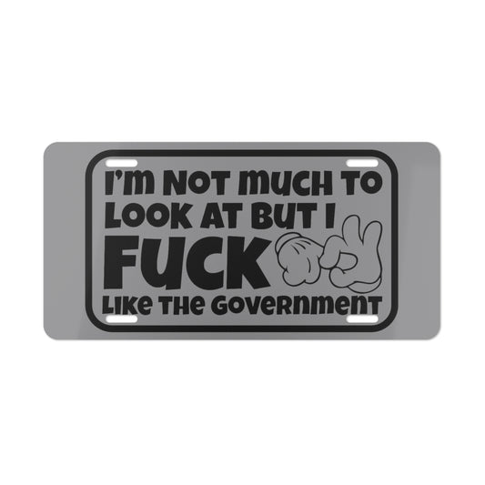 I'm Not Much To Look At But I F*ck Like The Government Grey Vanity Plate