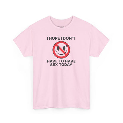 I Hope I Don't Have Unisex Heavy Cotton Tee