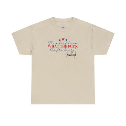 "They Don't Know WTF They're Doing" DJT Unisex Heavy Cotton Tee