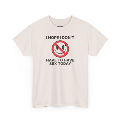 I Hope I Don't Have Unisex Heavy Cotton Tee