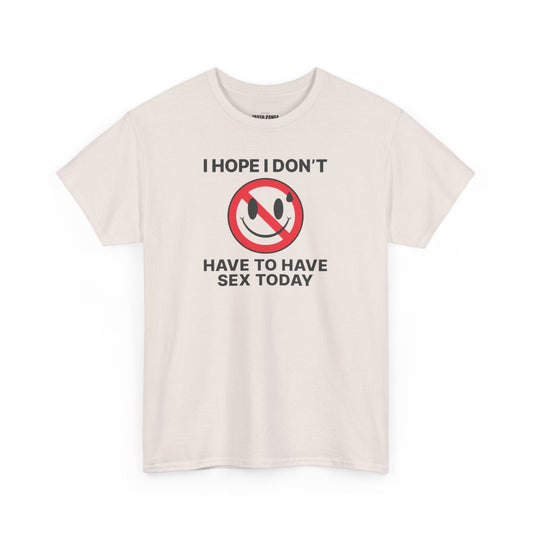 I Hope I Don't Have Unisex Heavy Cotton Tee