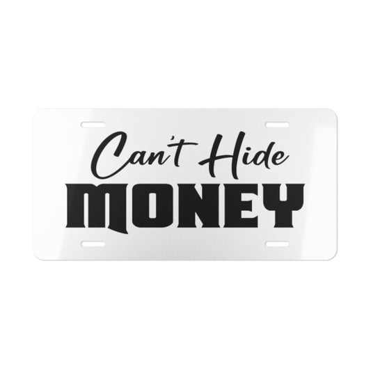 Can't Hide Money White Vanity Plate