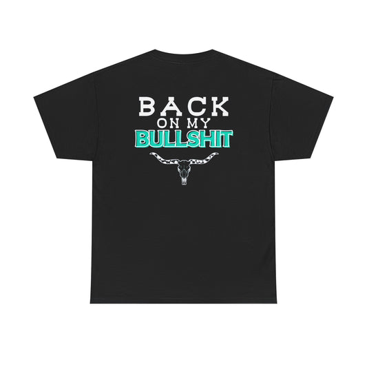 Back On My Bullshit Unisex Heavy Cotton Tee