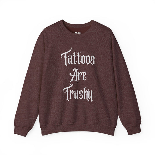 Tattoos Are Trashy Unisex Crewneck Sweatshirt