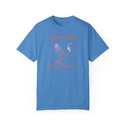 Shaved My P*ssy For This Comfort Colors Unisex T-shirt