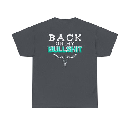Back On My Bullshit Unisex Heavy Cotton Tee