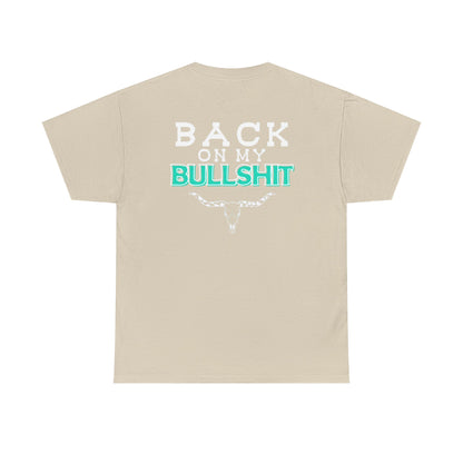 Back On My Bullshit Unisex Heavy Cotton Tee