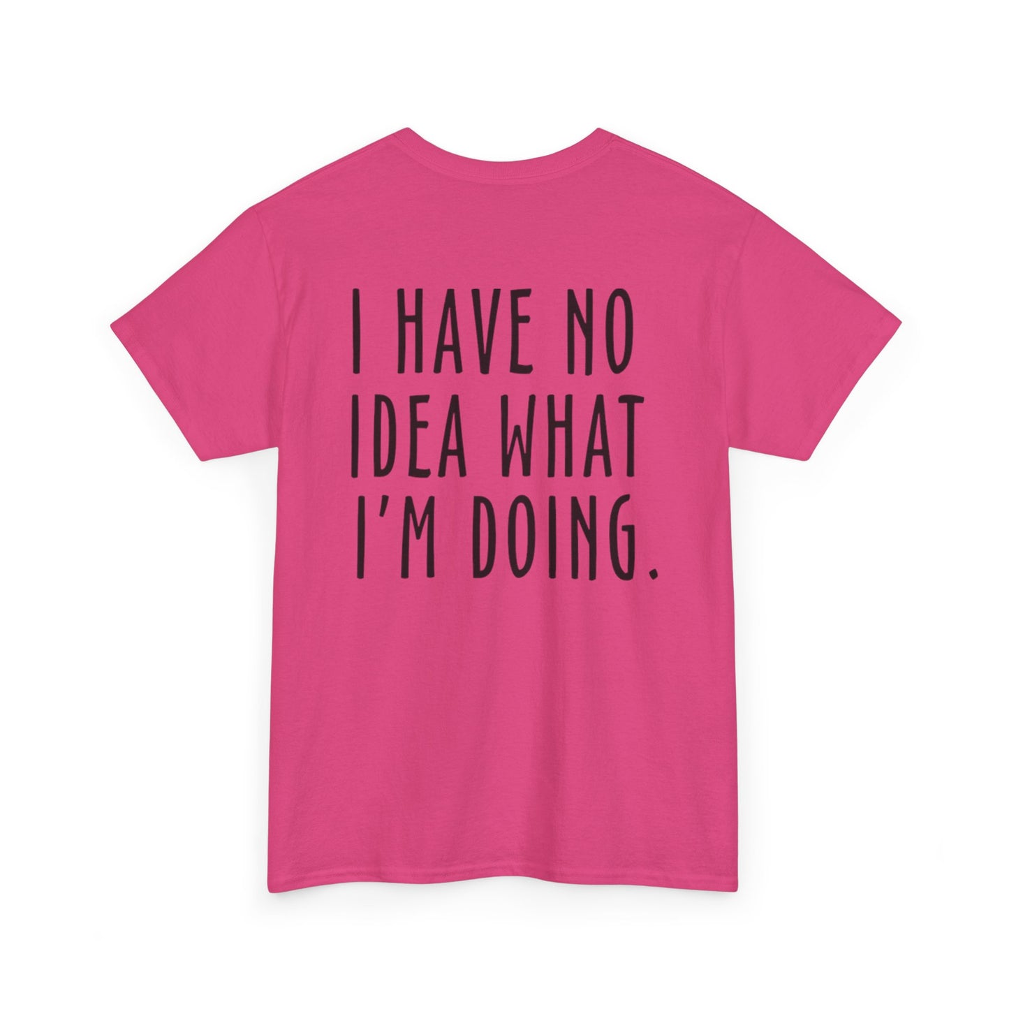 I Have No Idea Unisex Heavy Cotton Tee