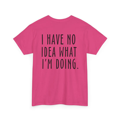 I Have No Idea Unisex Heavy Cotton Tee