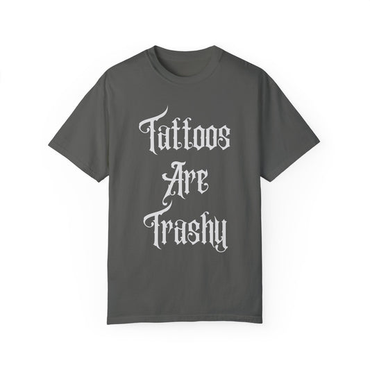 Tattoos Are Trashy Unisex T-shirt