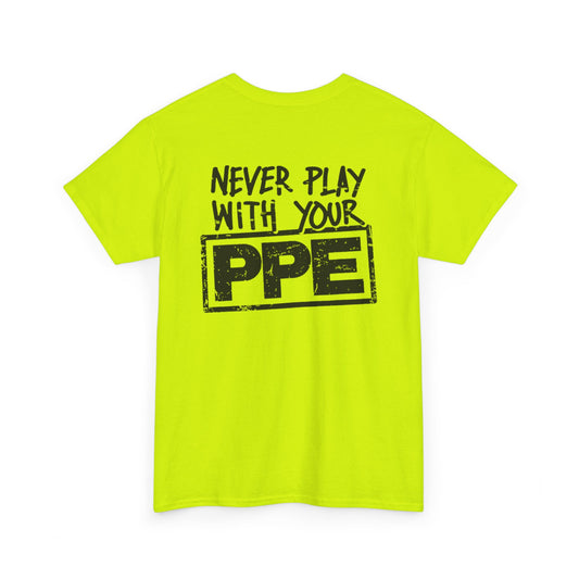 Never Play With Your PPE Unisex Heavy Cotton Tee