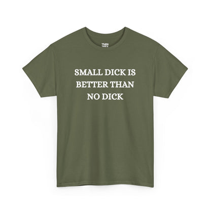 Small Is Better Than No Unisex Tee