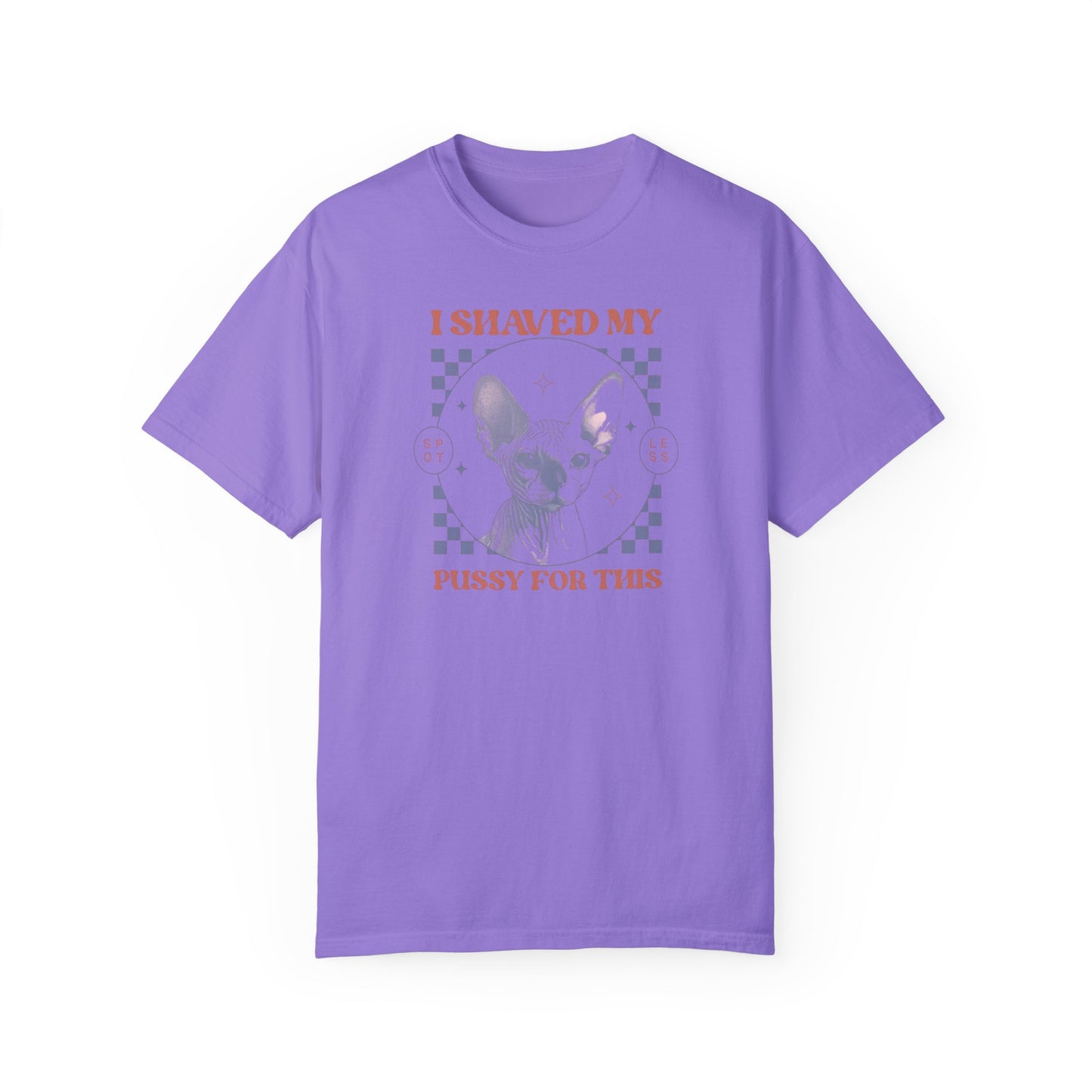 Shaved My P*ssy For This Comfort Colors Unisex T-shirt